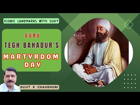Guru Tegh Bahadur's Martyrdom Day|Sujit Kr Chaudhuri|An Informative Story|
