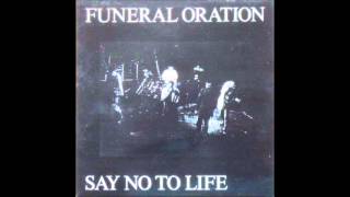 Funeral Oration - Say No To Life (Full Album)