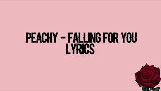 Falling for you lyrics ♥ (Peachy) ♥