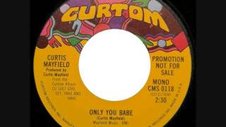 Curtis Mayfield   -  Only You Babe