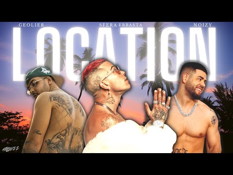 GEOLIER, SFERA EBBASTA, NOIZY - LOCATION REMIX 🌴