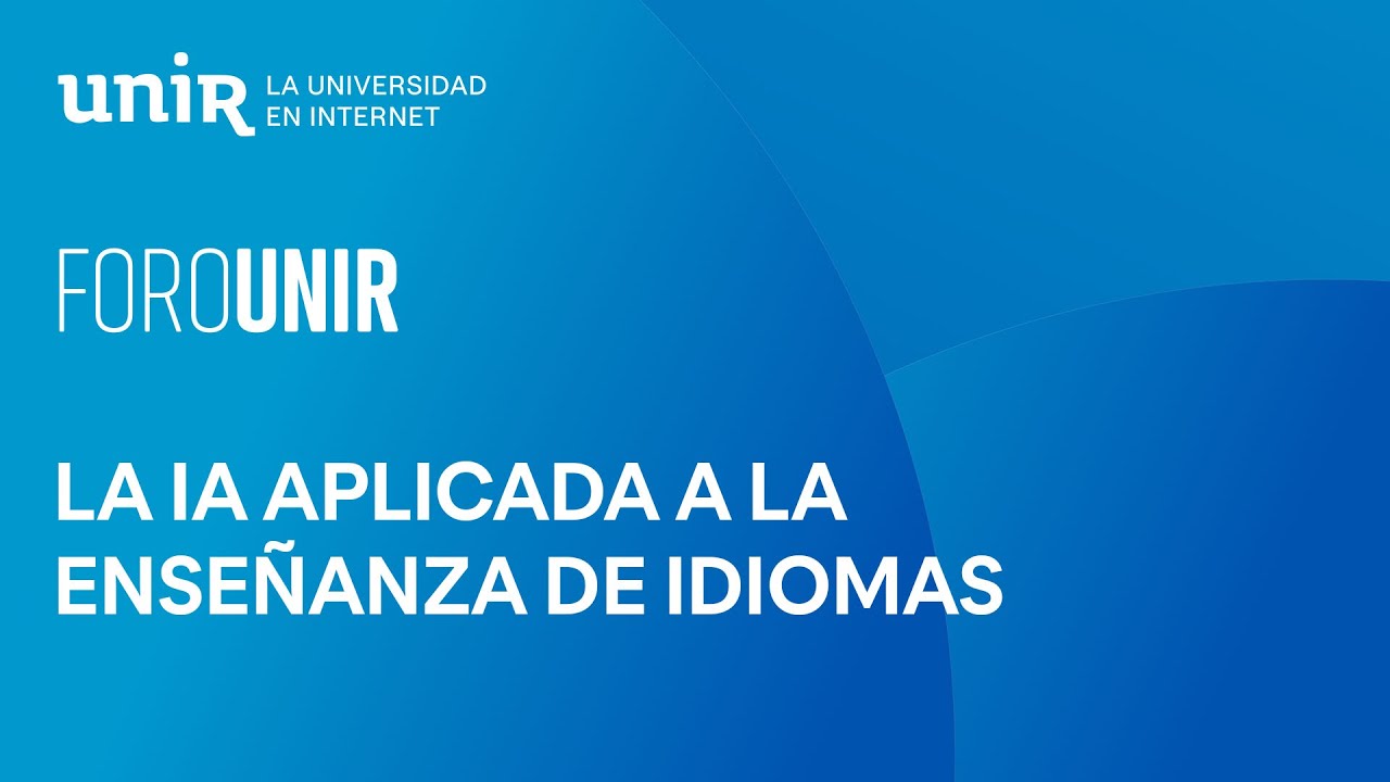 La IA aplicada a la enseñanza de idiomas | #ForoUNIR