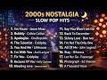 2000s NOSTALGIA SLOW POP HITS