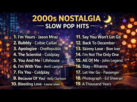 2000s NOSTALGIA – SLOW POP HITS 🔥