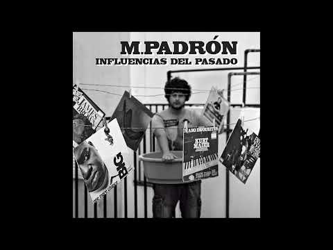 M PADRÓN - INFLUENCIAS DEL PASADO - [DISCO COMPLETO] (2011)