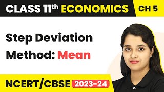 Step Deviation Method: Mean - Measures of Central Tendency | Class 11 Economics - Statistics