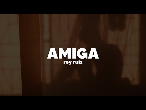 Rey Ruiz - Amiga | Letra