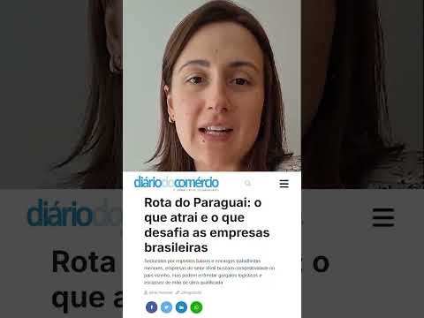 Rota do Paraguai: o que atrai e o que desafia as empresas brasileiras