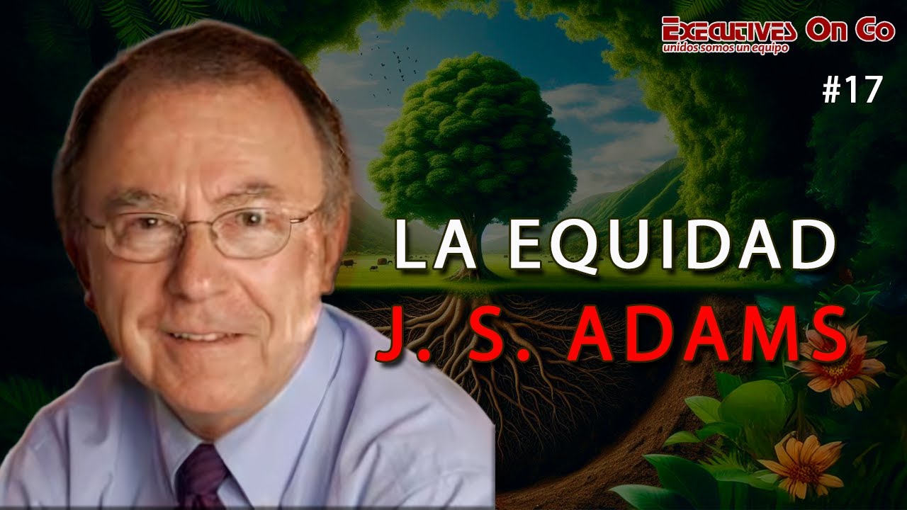 Teoría de la equidad de John Stacy Adams.