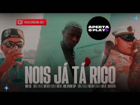 NOIS JÁ TÁ RICO - MC IG, MC Ryan SP e Orochi (DJ Glenner, DJ Negret) Bad Boys #musica #music #brasil