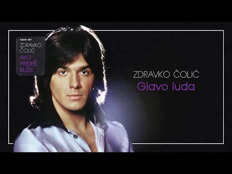 Zdravko Colic — Glavo luda