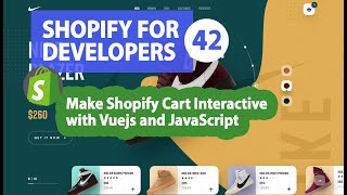 42 - Make Shopify Cart Interactive with Vuejs and JavaScript
