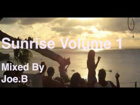 Sunrise Volume 1 Mixed By Joe.B