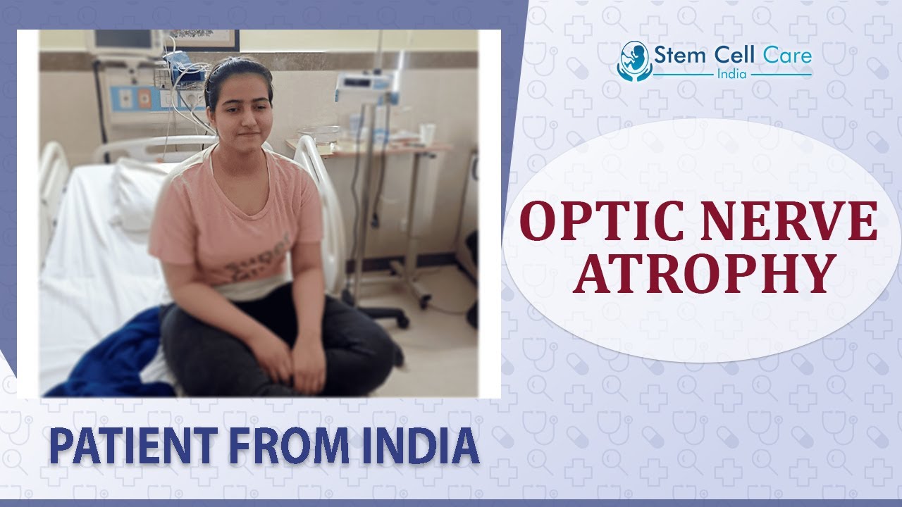 The Patient With Optic Nerve Atrophy From Kolkata Share Her Experience At Stem Cell Care India