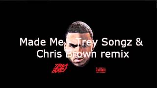 Made Me -  Trey Songz &amp; Chris Brown (remix)