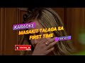 MASAKIT TALAGA SA FIRST TIME || KARAOKE BY TAMTAX