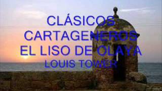 CLÁSICOS CARTAGENEROS - EL LISO DE OLAYA - LOUIS TOWER