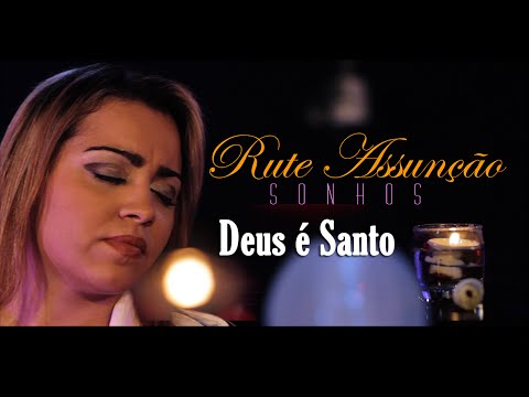 Rute Assunção - Deus é Santo - Vídeo Oficial do DVD Sonhos.