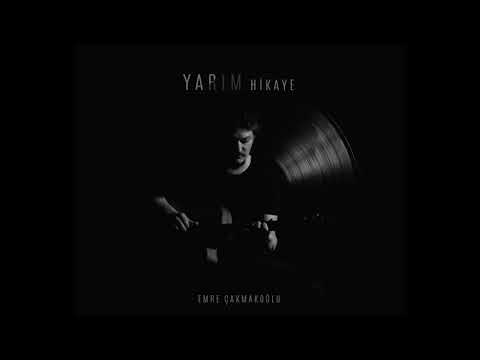 Emre Çakmakoğlu - Yarım Hikaye