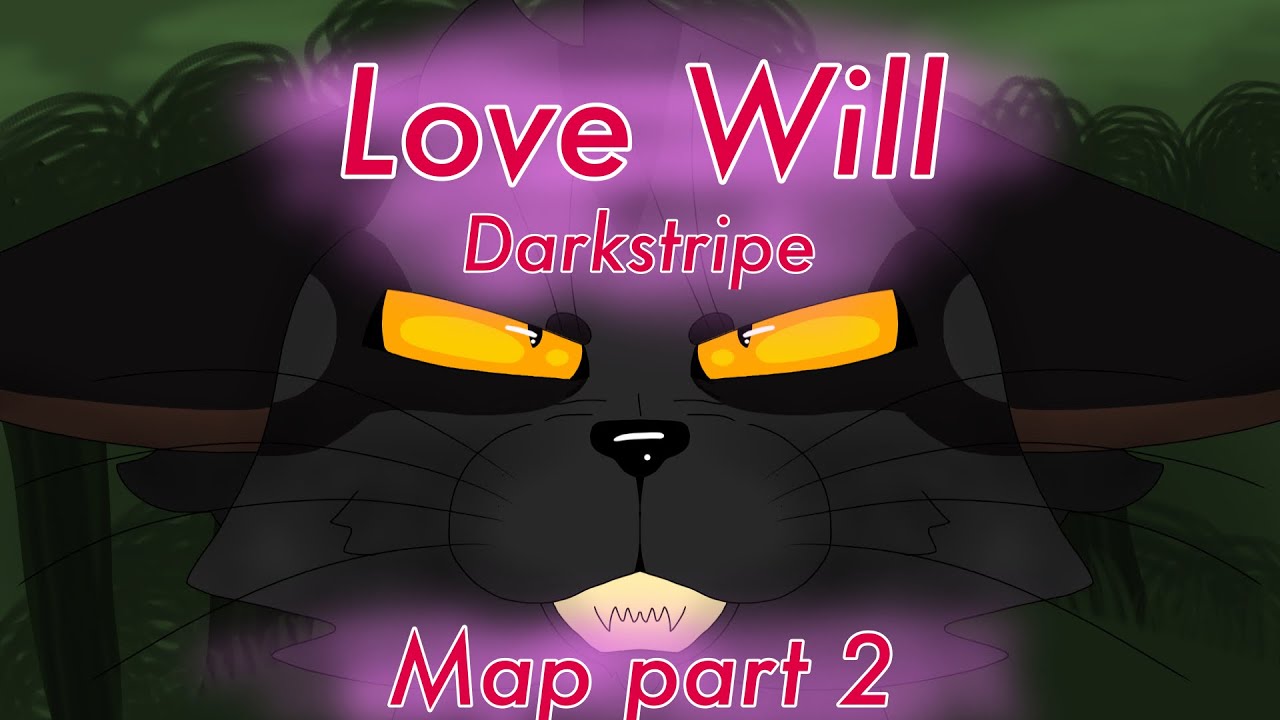 ”Love Will” - Darkstripe map [Part 2]