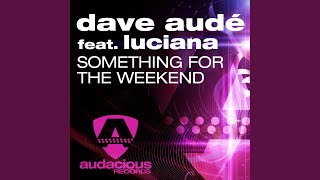 Something For The Weekend (Radio) (feat. Luciana)