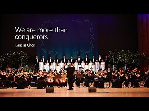 [Gracias Choir] We are more than conquerors