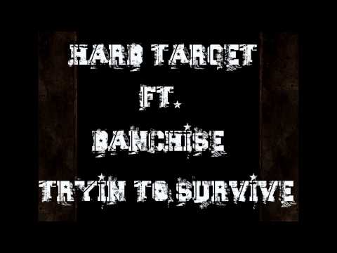 Hard Target Ft. Danchise - Tryin' To Survive (Contest Song)