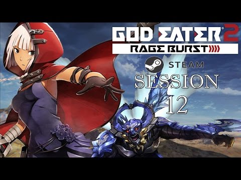 God Eater 2: Rage Burst (English)(PC) Live Session 12 ~ Story 114- Story 128