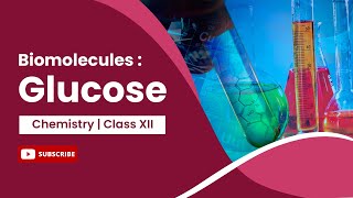 Glucose | Biomolecules | Chemistry | Class 12