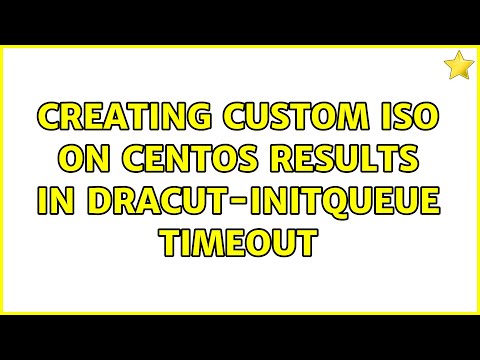 Creating Custom Iso On Centos Results In Dracut Initqueue Timeout