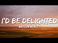 Waylon Wyatt I D Be Delighted Lyrics