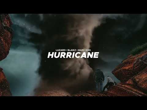 Lazard x Blaikz x Marc Kiss - Hurricane