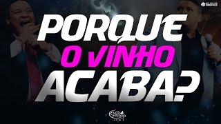 Porque o Vinho Acaba? - Clezio de Araujo