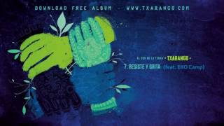 Txarango - Resiste y grita (feat. EKO Camp) (Audio Oficial)