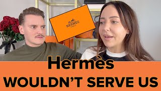 Hermès Wouldn't Serve Us, Here's What Happened... :(