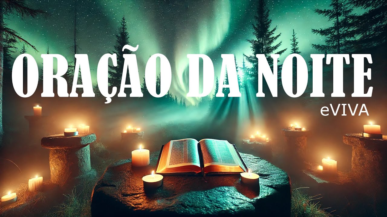 ORAÇÃO DA NOITE eVIVA   Redescobrindo Nosso Lugar no Coração do Pai   ORAÇÃO DE AJUDA 08 01 25