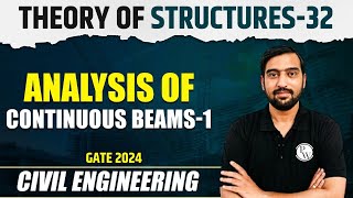 Theory of Structures 32 | Analysis of Continuous Beams -1 | Civil Engineering | GATE 2024 Series