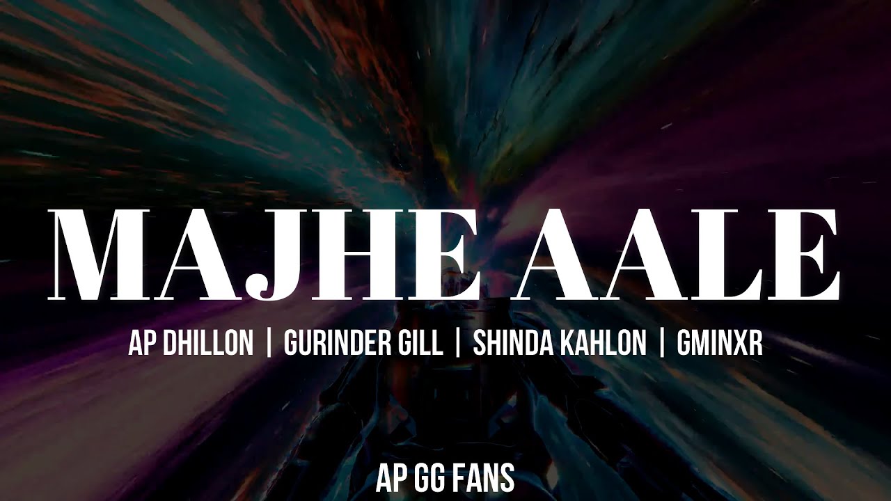 MAJHE AALE (Lyrics + Eng. Translation) - AP DHILLON | GURINDER GILL | SHINDA KAHLON | GMINXR