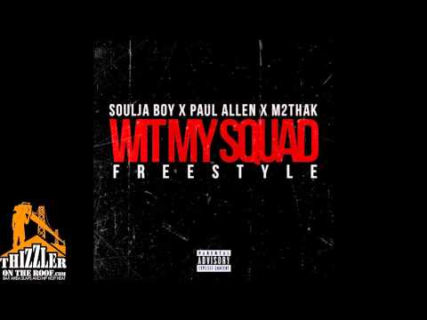 Soulja Boy x Paul Allen x M2ThaK - Wit My Squad [Freestyle] [Thizzler.com]