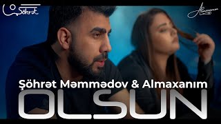 Şöhrət Məmmədov ft Almaxanım - Olsun (Official Video)