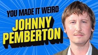 Johnny Pemberton Gets Weird & Honest | You Made It Weird