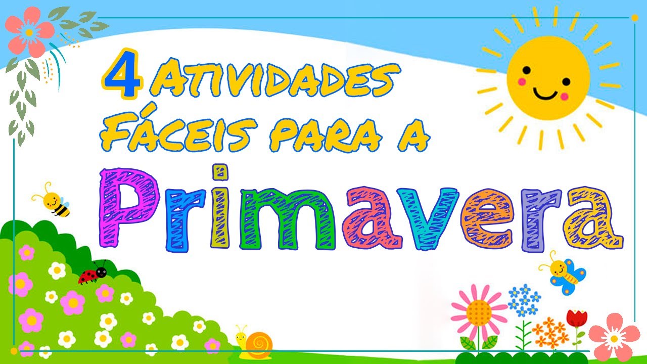 4 ATIVIDADES  FÁCEIS PARA A PRIMAVERA - Educação Infantil