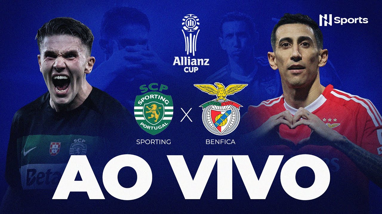 AO VIVO E COM IMAGENS | SPORTING x BENFICA | FINAL | ALLIANZ CUP | NSPORTS