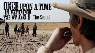 Once Upon a Time in the West [The Sequel]