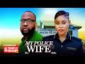 MY POLICE WIFE CHIOMA NWAOHA RAY EMODI 2026 EXCLUSIVE NOLLYWOOD MOVIE