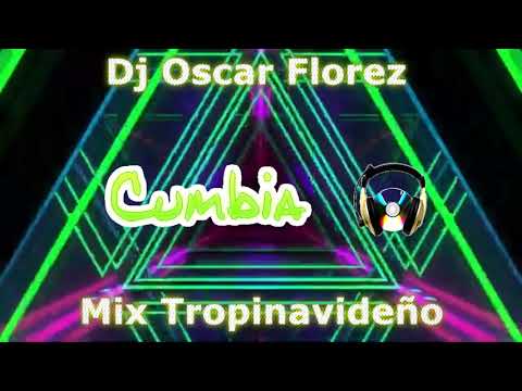 Mix Tropinavideño Dj Óscar Florez