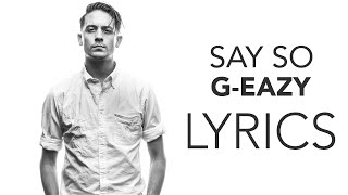G-Eazy - Say So (Prod. Vinylz) | Lyrics