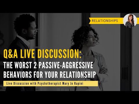 Q&A Live Discussion: The Worst 2 Passive Aggressive Behaviors for Your Relationship