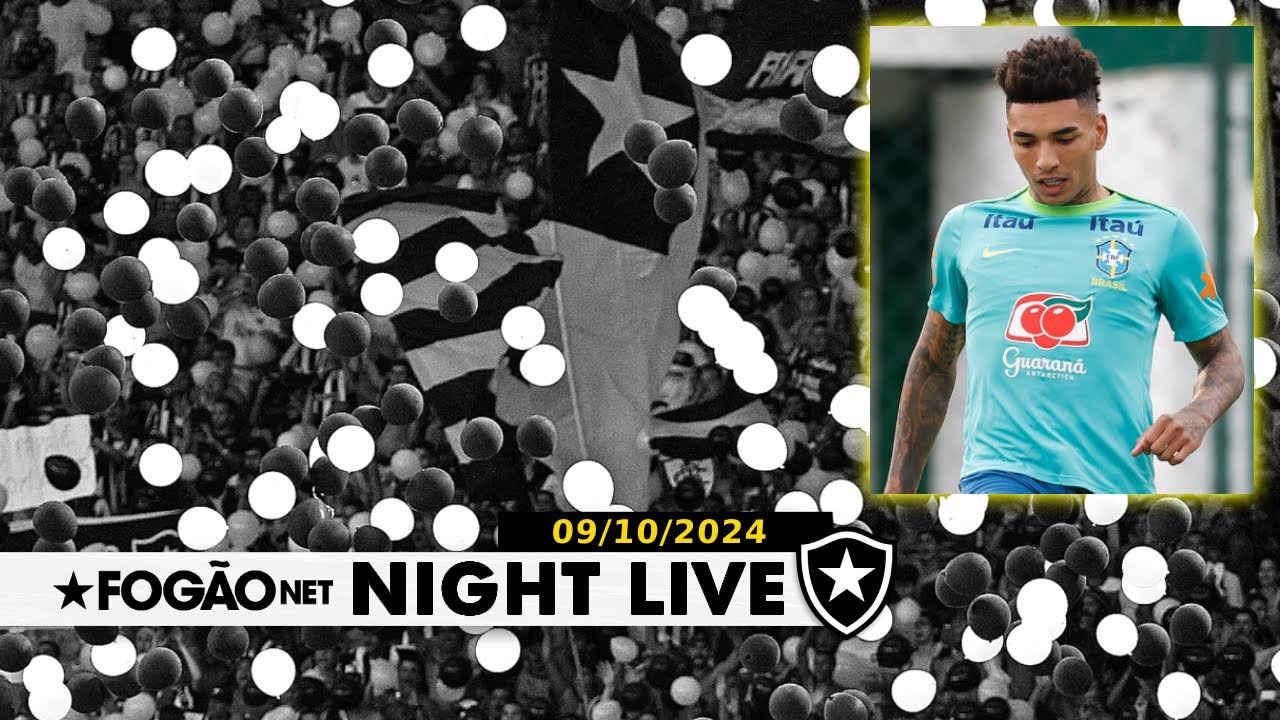 NIGHT LIVE | Botafogo x Criciúma tem 25 mil confirmados; Igor Jesus titular na Seleção Brasileira