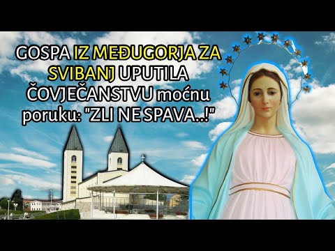 GOSPA IZ MEĐUGORJA UPUTILA SVIJETU ZA SVIBANJ MOĆNU PORUKU